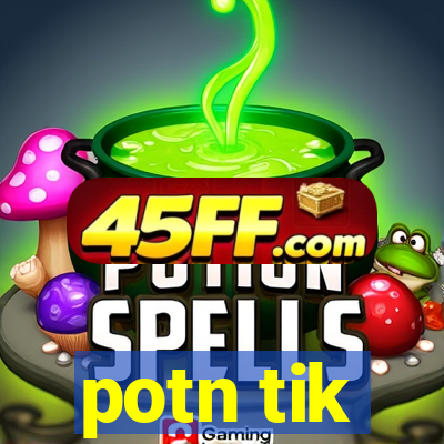 potn tik